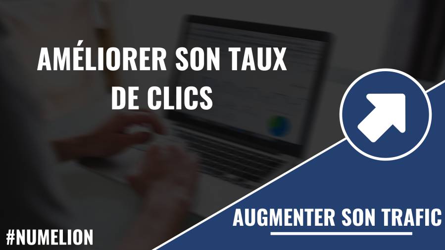 Améliorer son taux de clics Améliorer son taux de clics