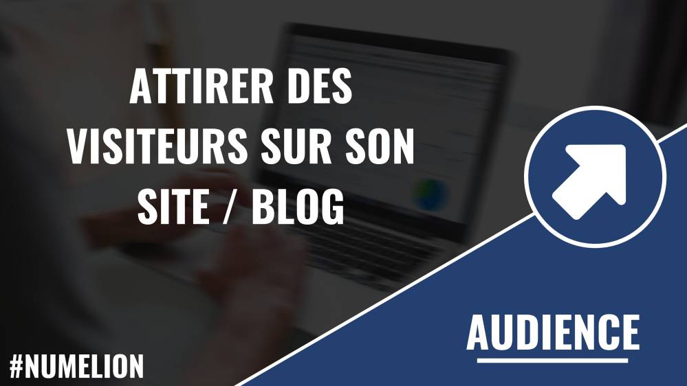 Attirer des visiteurs sur son site internet / blog Attirer des visiteurs sur son site internet / blog