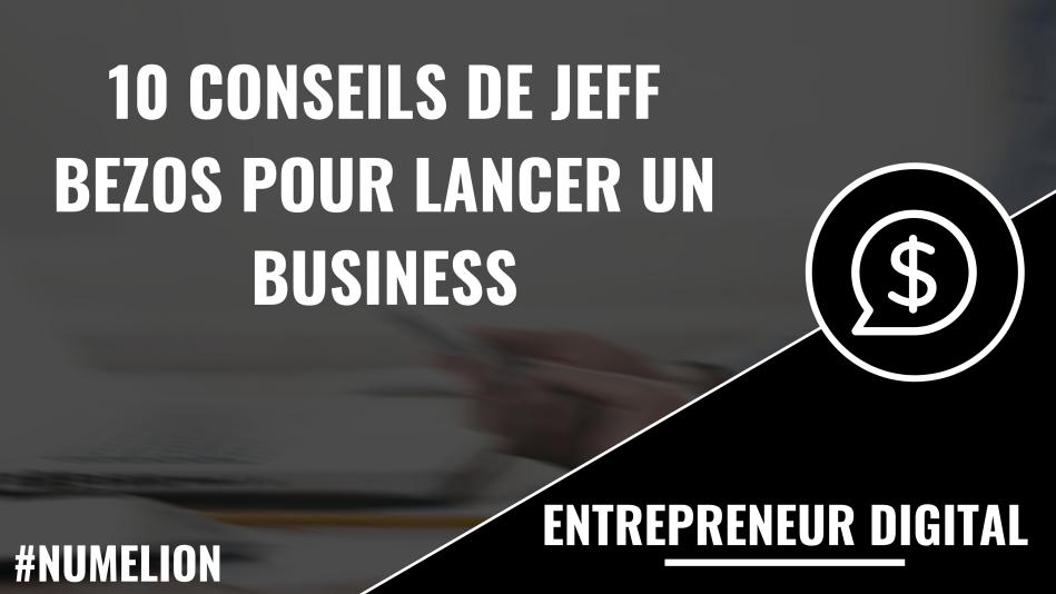 10 conseils de Jeff Bezos (Amazon) pour lancer un business 10 conseils de Jeff Bezos (Amazon) pour lancer un business